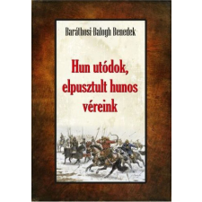 Baráthosi-Balogh Benedek - Hun utódok, elpusztult hunos véreink történelem