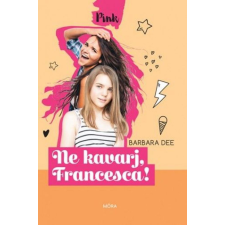 Barbara Dee - Ne kavarj, Francesca! regény