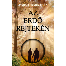 Barnabás Varga Varga Barnabás - Az erdő rejtekén egyéb könyv