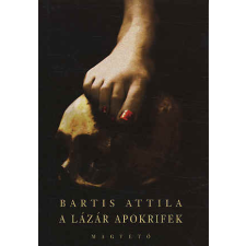 Bartis Attila A LÁZÁR APOKRIFEK irodalom
