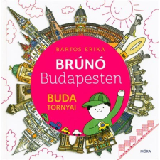 Bartos Erika Buda tornyai - Brúnó Budapesten 1. gyermek- és ifjúsági könyv