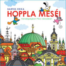 Bartos Erika - Hoppla meséi - Vendégségben Pécs városában egyéb könyv