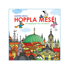  Bartos Erika - Hoppla meséi Vendégségben Pécs városában gyermek- és ifjúsági könyv