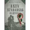Bauer Barbara - A szív szabadságharcosai