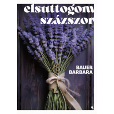 Bauer Barbara - Elsuttogom százszor - Éldekorált regény