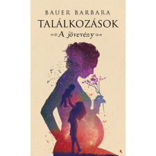 Bauer Barbara - Találkozások - A jövevény egyéb könyv