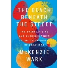 Beach Beneath the Street – McKenzie Wark idegen nyelvű könyv