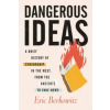 BEACON PR Dangerous Ideas: A Brief History of Censorship in the West, from the Ancients to Fake News | Berkowitz,Eric