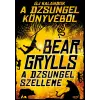 Bear Grylls GRYLLS, BEAR - A DZSUNGEL SZELLEME - ÚJ KALANDOK A DZSUNGEL KÖNYVÉBÕL