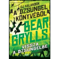 Bear Grylls Vissza a dzsungelbe gyermek- és ifjúsági könyv