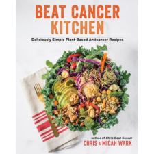  Beat Cancer Kitchen: Deliciously Simple Plant-Based Anticancer Recipes – Micah Wark idegen nyelvű könyv