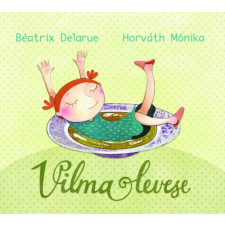 Béatrix Delarue, Horváth Mónika VILMA LEVESE gyermek- és ifjúsági könyv