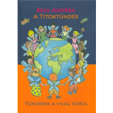 Beck + Partners M. Kft. A Titoktündér - Tündérek a világ körül gyermek- és ifjúsági könyv