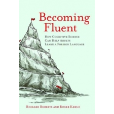  Becoming Fluent – Richard M. Roberts,Roger J. Kreuz idegen nyelvű könyv