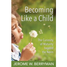  Becoming Like a Child – Jerome Berryman,Jerome W. Berryman idegen nyelvű könyv
