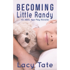  Becoming Little Randy: An ABDL Age Play Novella – Lacy Tate idegen nyelvű könyv