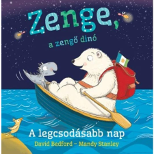 BEDFORD, DAVID - STANLEY, MANDY - ZENGE, A ZENGÕ DINÓ - A LEGCSODÁSABB NAP gyermek- és ifjúsági könyv
