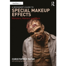  Beginner's Guide to Special Makeup Effects – Christopher Payne idegen nyelvű könyv