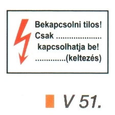 Bekapcsolni tilos! Csak ... kapcsolhatja be! v 51 információs címke