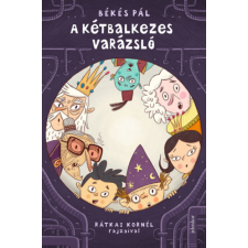 Békés Pál - A kétbalkezes varázsló gyermek- és ifjúsági könyv