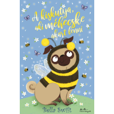 Bella Swift - A kiskutya, aki méhecske akart lenni egyéb könyv