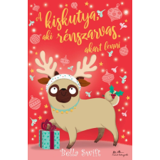 Bella Swift - A kiskutya, aki rénszarvas akart lenni gyermek- és ifjúsági könyv