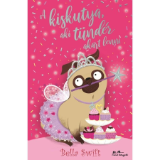 Bella Swift A kiskutya, aki tündér akart lenni gyermek- és ifjúsági könyv