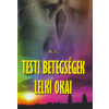 Belső EGÉSZ-ség Testi betegségek lelki okai