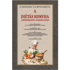 Belső Egészség Kiadó A diétás konyha a mindennapos gyakorlatban életmód, egészség