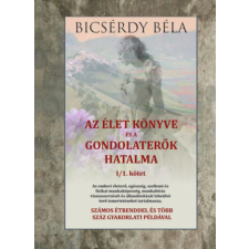 Belső Egészség Kiadó Az élet könyve és a gondolaterők hatalma I/1. kötet életmód, egészség
