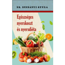 Belső Egészség Kiadó Egészséges nyerskoszt és nyersdiéta életmód, egészség