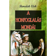 Benedek Elek A Honfoglalás mondái (BK24-125868) történelem