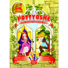 Benedek Elek - Pöttyöske – Rózsát nevető királykisasszony; Az arany nyílvessző gyermek- és ifjúsági könyv