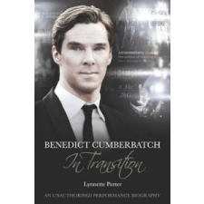  Benedict Cumberbatch, An Actor in Transition: An Unauthorised Performance Biography – Lynnette Porter idegen nyelvű könyv