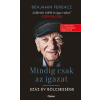 Benjamin Ferencz - Mindig csak az igazat - Száz év bölcsessége