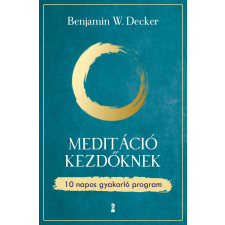 Benjamin W. Decker Meditáció kezdőknek - w. decker, benjamin társadalom- és humántudomány