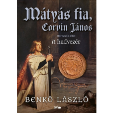 Benkő László - Mátyás fia, Corvin János III. egyéb könyv