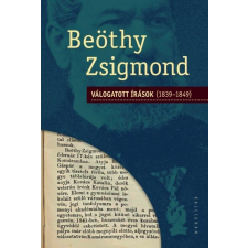 Beöthy Zsigmond BEÖTHY ZSIGMOND - VÁLOGATOTT ÍRÁSOK (1839-1849) irodalom