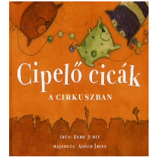 Berg Judit Cipelő cicák a cirkuszban gyermek- és ifjúsági könyv