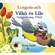Berg Judit - Gyógyulj meg, Vilkó! - Vilkó és Lile 6. egyéb könyv