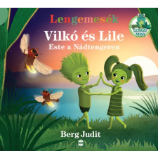 Berg Judit - Lengemesék - Vilkó és Lile 4. - Este a Nádtengeren gyermek- és ifjúsági könyv