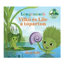 Berg Judit Lengemesék - Vilkó és Lile a tóparton irodalom
