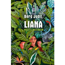Berg Judit - Liana - A dzsungel fogva tart gyermek- és ifjúsági könyv