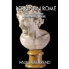  Bernini in Rome: Gian Lorenzo Bernini and the Baroque in Rome – Paul Den Arend
