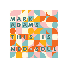 BERTUS HUNGARY KFT. Mark Adams - This Is Neo-Soul (CD) rock / pop