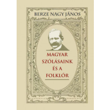 Berze Nagy János - Magyar szólásaink és a folklór egyéb könyv