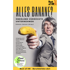 Best of HR - Berufebilder.de® Alles Banane? Überlebe verrückte Unternehmen egyéb e-könyv