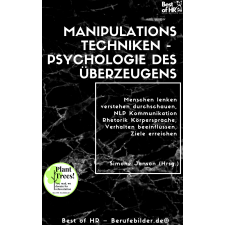 Best of HR - Berufebilder.de​® Manipulationstechniken – Psychologie des Überzeugens egyéb e-könyv