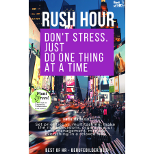 Best of HR - Berufebilder.de​® Rush Hour. Don't Stress. just Do One Thing at a Time egyéb e-könyv
