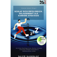 Best of HR - Berufebilder.de® Schlaf dich erfolgreich. Gelassenheit als Karriere-Strategie egyéb e-könyv